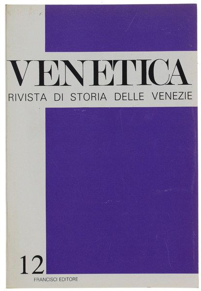VENETICA. Rivista di storia delle Venezie. N. 12, luglio/dicembre 1989.