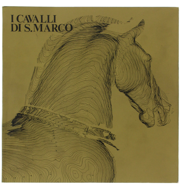 I CAVALLI DI S.MARCO. Catalogo della mostra.