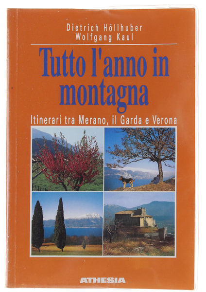 TUTTO L'ANNO IN MONTAGNA. Itinerari tra Merano, il Garda e …