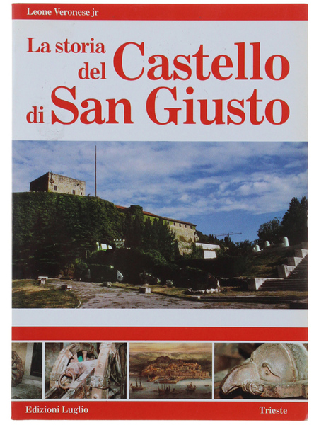 LA STORIA DEL CASTELLO DI SAN GIUSTO. La storia e …