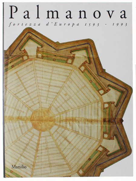 PALMANOVA FORTEZZA D'EUROPA 1593-1993.