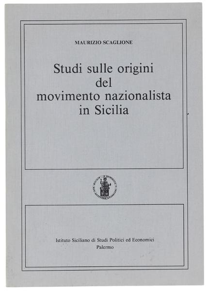 STUDI SULLE ORIGINI DEL MOVIMENTO NAZIONALISTA IN SICILIA.