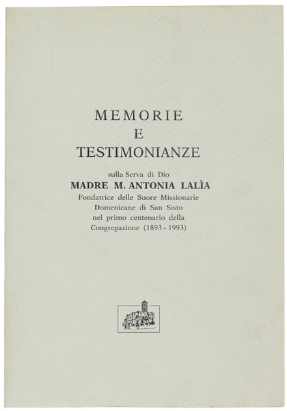 MEMORIE E TESTIMONIANZE SULLA SERVA DI DIO MADRE M.ANTONIA LALIA …