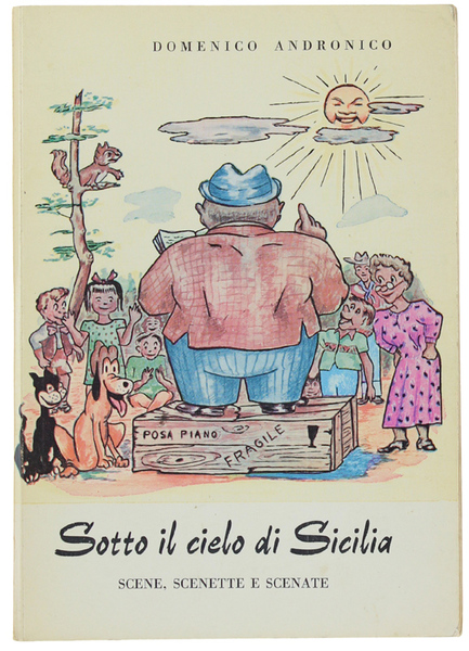 SOTTO IL CIELO DI SICILIA. Scene, scenette e scenate.