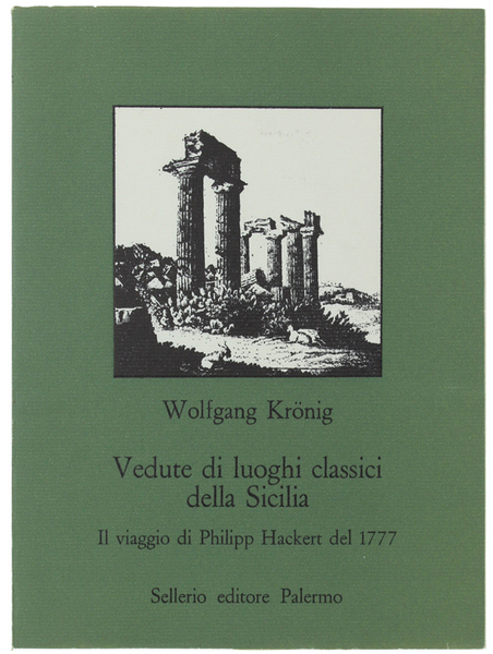 VEDUTE DI LUOGHI CLASSICI DELLA SICILIA. Il viaggio di Philipp …