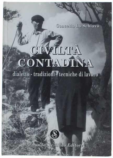CIVILTA' CONTADINA. Dialetto - Tradizioni - Tecniche di lavoro.