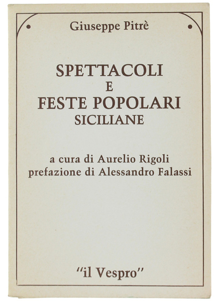 SPETTACOLI E FESTE POPOLARI SICILIANE a cura di Aurelio Rigoli. …