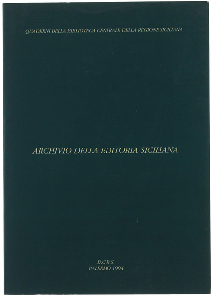 ARCHIVIO DELLA EDITORIA SICILIANA. Volume I: EDITORI. Quaderni della Biblioteca …