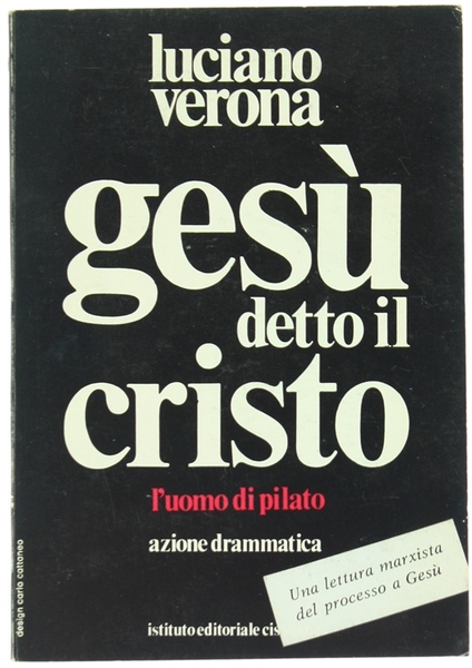 GESU' DETTO IL CRISTO. Azione drammatica in due parti preceduta …