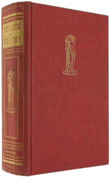 TUTTO IL TEATRO DI TUTTI I TEMPI. Volume terzo.