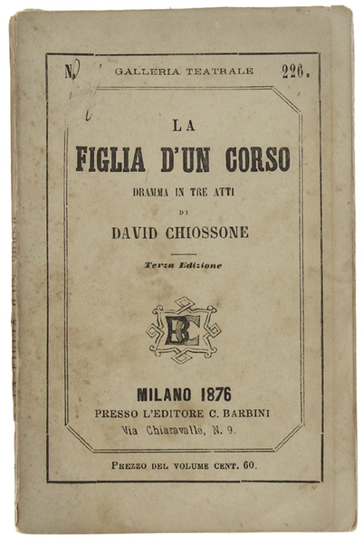LA FIGLIA D'UN CORSO. Dramma in tre atti.