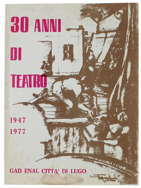 30 ANNI DI TEATRO 1947-1977.
