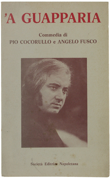 'A GUAPPARIA. Commedia con musiche di scena in due tempi.