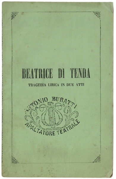 BEATRICE DI TENDA. Tragedia lirica in due atti. Musica di …