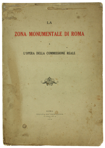 LA ZONA MONUMENTALE DI ROMA E L'OPERA DELLA COMMISSIONE REALE.