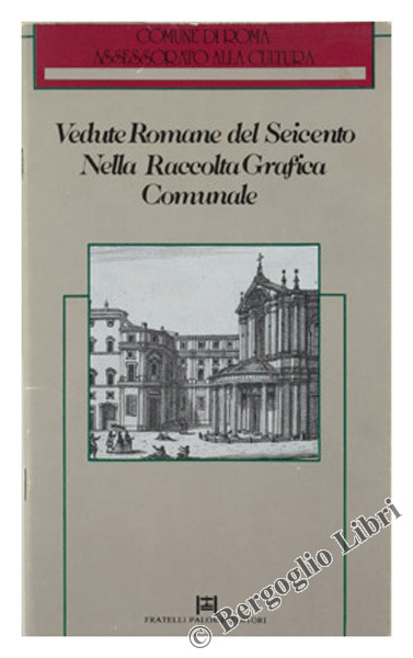 VEDUTE ROMANE DEL SEICENTO NELLA RACCOLTA GRAFICA COMUNALE