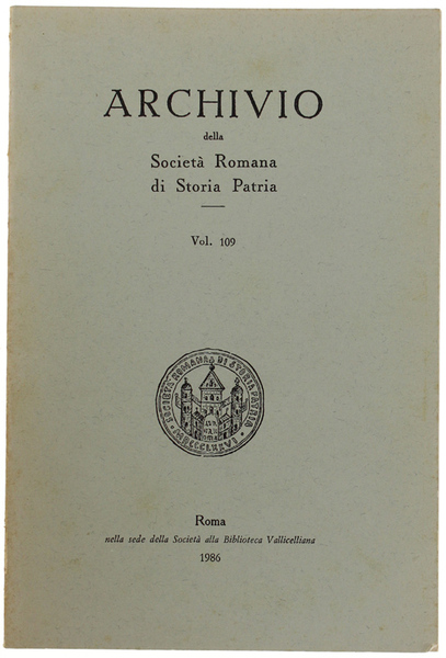 ARCHIVIO DELLA SOCIETA' ROMANA DI STORIA PATRIA. Vol. 109.