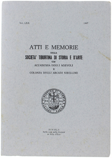 ATTI E MEMORIE DELLA SOCIETA' TIBURTINA DI STORIA E D'ARTE. …