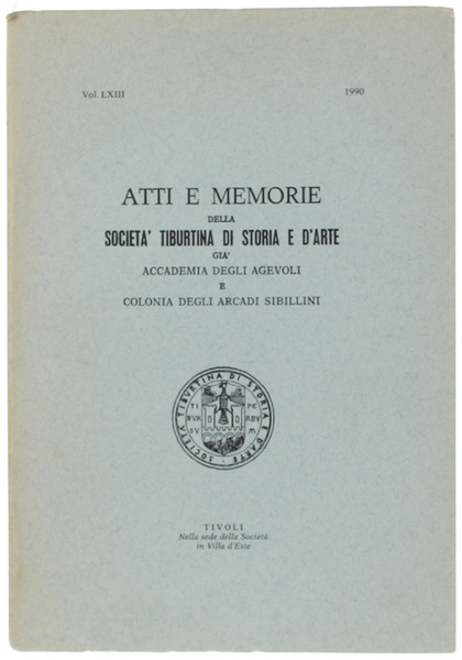 ATTI E MEMORIE DELLA SOCIETA' TIBURTINA DI STORIA E D'ARTE. …