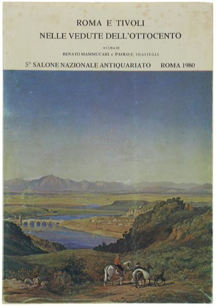 ROMA E TIVOLI NELLE VEDUTE DELL'OTTOCENTO. Catalogo. 5° Salone Nazionale …