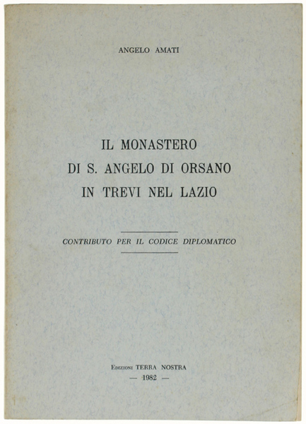 IL MONASTERO DI S.ANGELO DI ORSANO IN TREVI NEL LAZIO. …