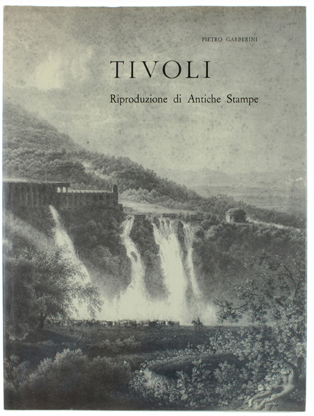 TIVOLI. Riproduzione di Antiche Stampe degli insigni artisti: