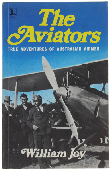 THE AVIATORS. True Adventures of Australian Airmen.