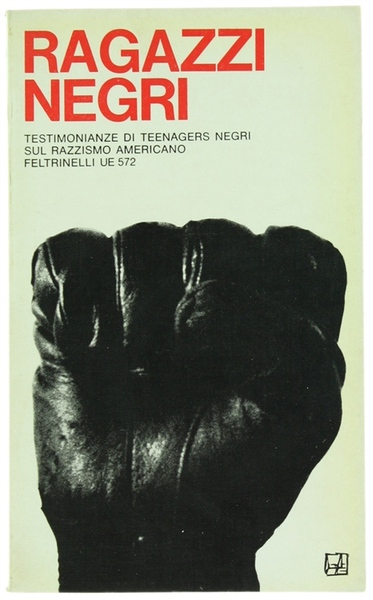 RAGAZZI NEGRI. Testimonianze di teenagers negri sul razzismo americano.