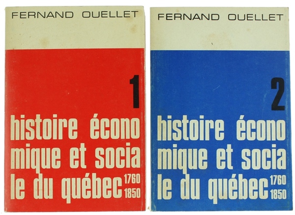 HISTOIRE ECONOMIQUE ET SOCIALE DU QUEBEC, 1760-1850. Structures et conjoncture.
