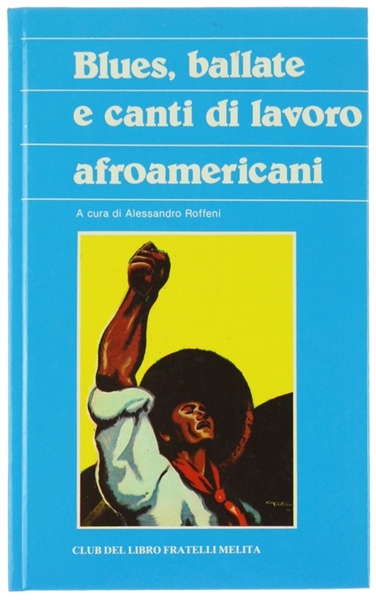 BLUES, BALLATE E CANTI DI LAVORO AFROAMERICANI.