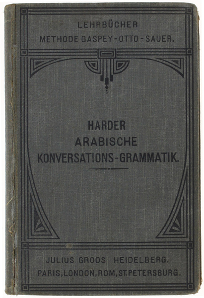 ARABISCHE KONVERSATIONS-GRAMMATIK mit besonderer Berücksichtigung der Schriftsprache. Mit einer Einfuhrung …