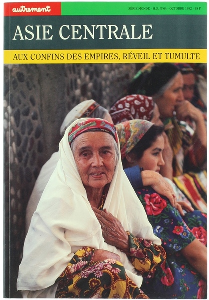 ASIE CENTRALE. Aux confins des Empires, réveil et tumulte.