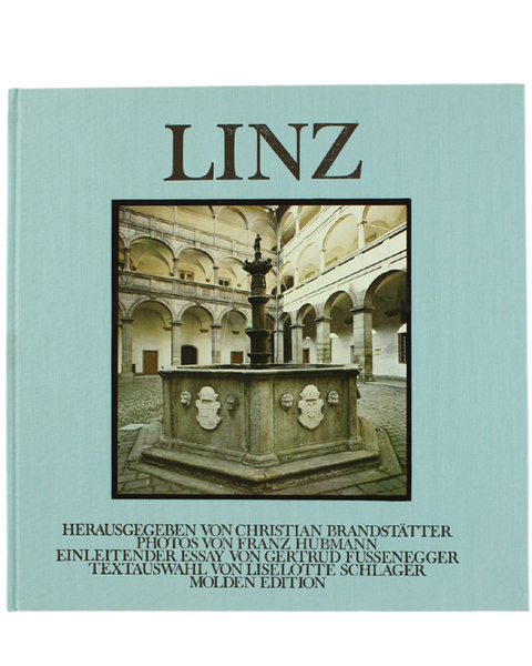 LINZ. DONAUSTADT AM ALPENRAND. Essay von Gertrud Fussenegger, Textauswahl von …