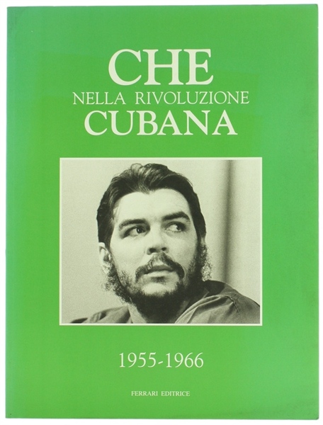 CHE NELLA RIVOLUZIONE CUBANA 18955-1966.