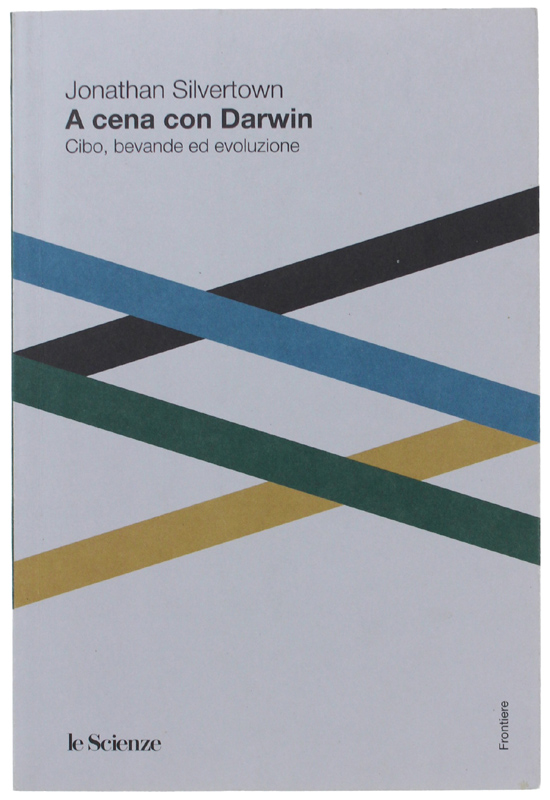 A CENA CON DARWIN. Cibo, bevande ed evoluzione [come nuovo]