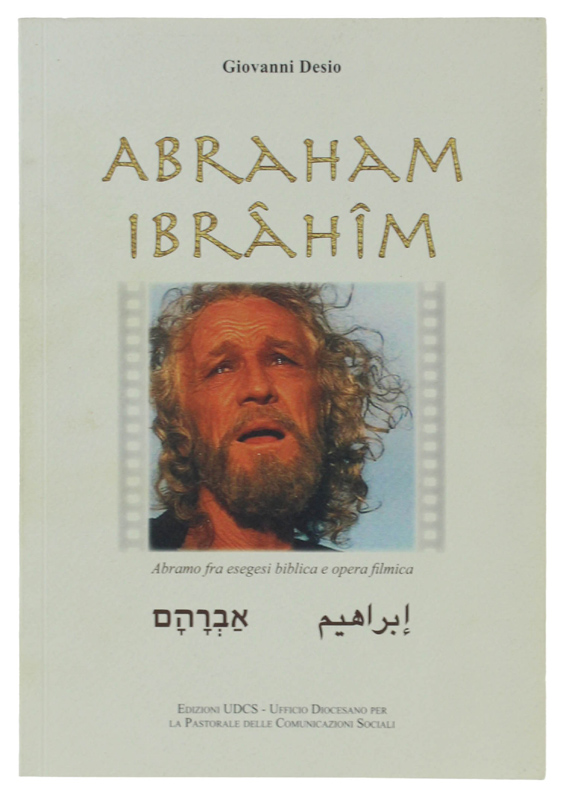 ABRAHAM IBRAHIM. El-Khalilh l'amico di Dio. Abramo fra esegesi biblica …