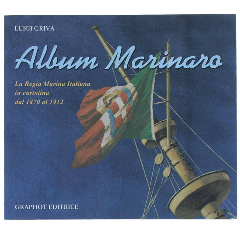 ALBUM MARINARO - La Regia Marina Italiana in cartolina dal …