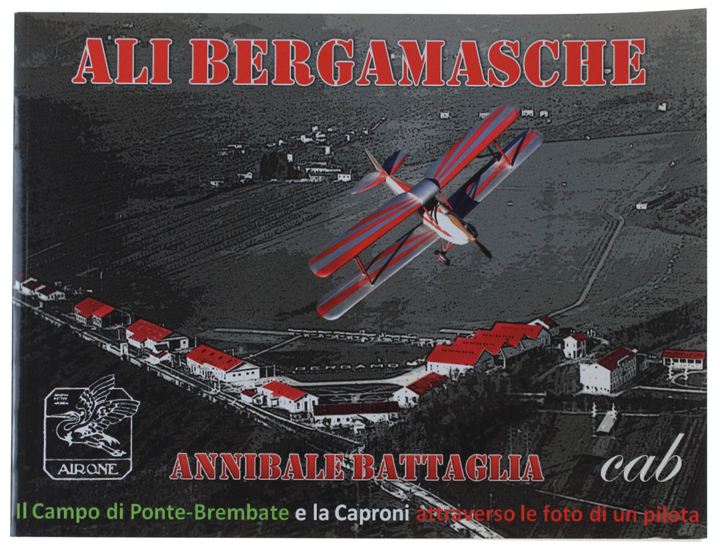 ALI BERGAMASCHE. Il Campo di Ponte brembate e la Caproni …