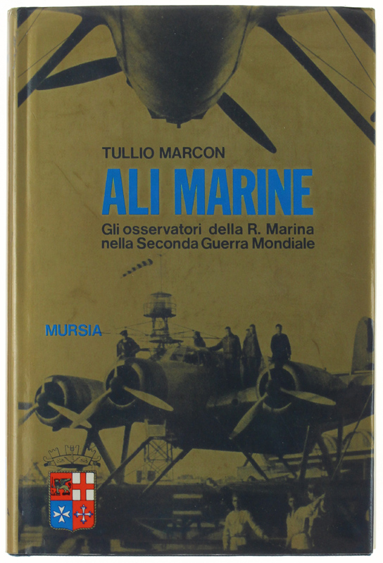 ALI MARINE. Gli osservatori della R.Marina nella Seconda Guerra Mondiale