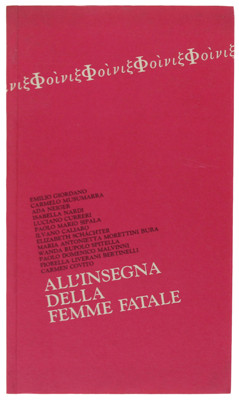 ALL'INSEGNA DELLA FEMME FATALE [Prima edizione: raccolta di 13 saggi]