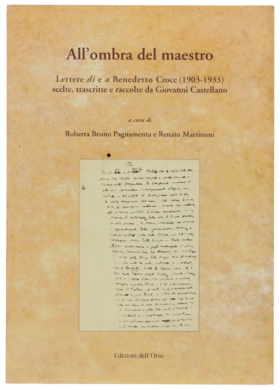 ALL'OMBRA DEL MAESTRO. Lettere di e a Benedetto Croce (1903-1933) …