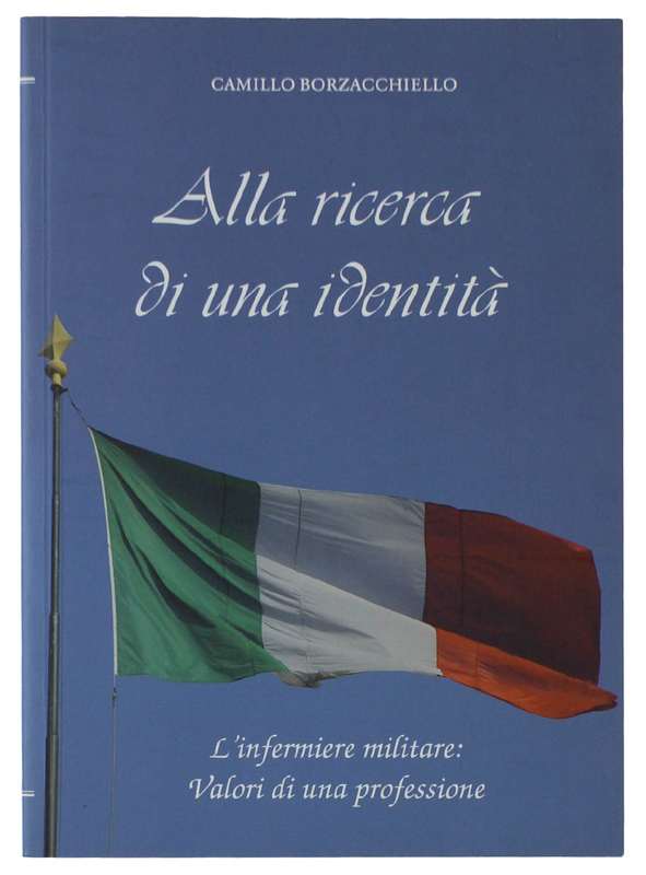 ALLA RICERCA DI UNA IDENTITA'. L'infermiere militare: valori di una …