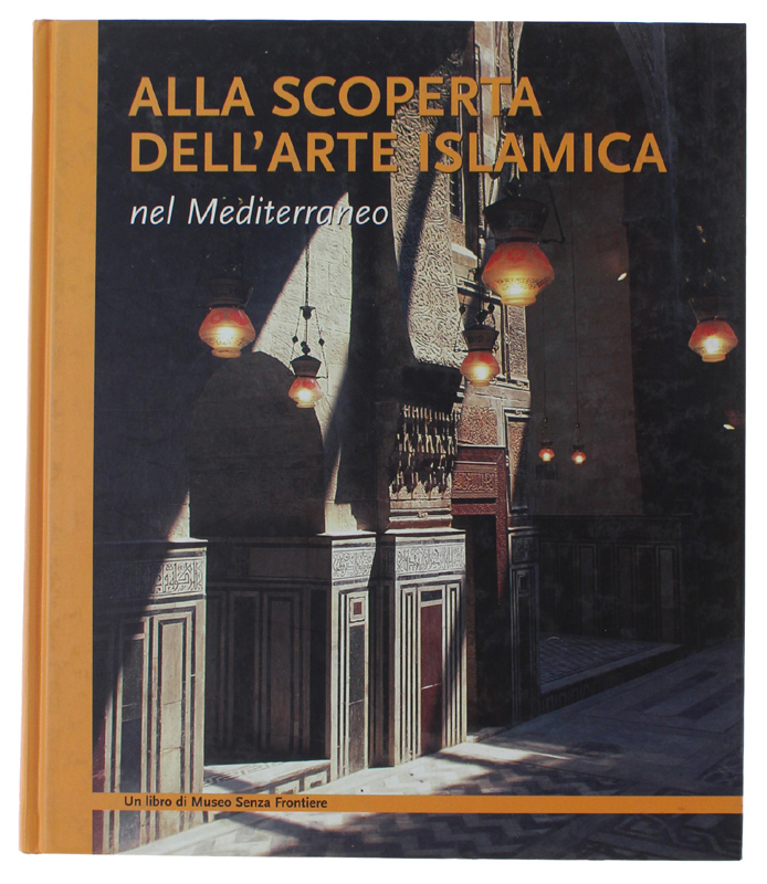ALLA SCOPERTA DELL'ARTE ISLAMICA NEL MEDITERRANEO [come nuovo]