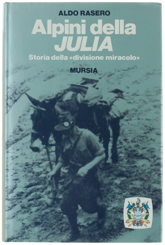 ALPINI DELLA JULIA. Storia della "divisione miracolo" [come nuovo]