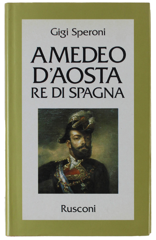 AMEDEO D'AOSTA RE DI SPAGNA.