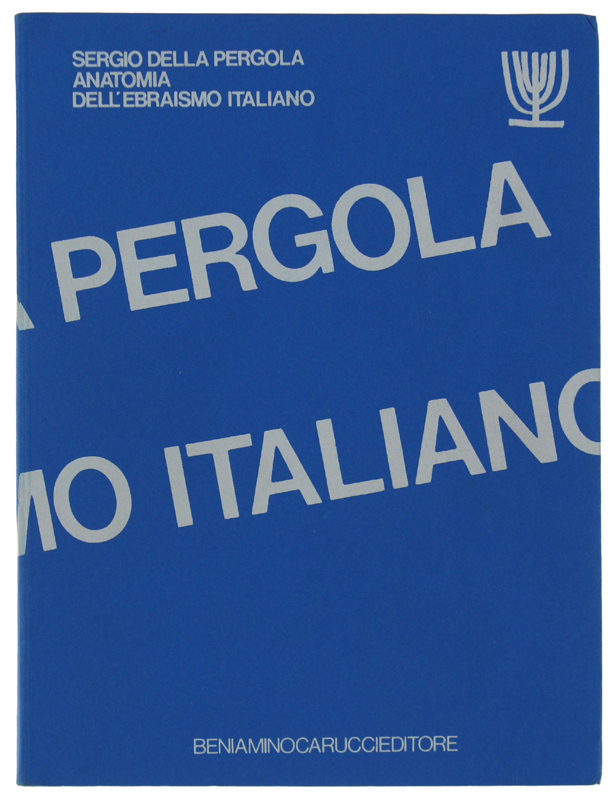 ANATOMIA DELL'EBRAISMO ITALIANO. Caratteristiche demografiche, economiche, sociali, religiose e politiche …