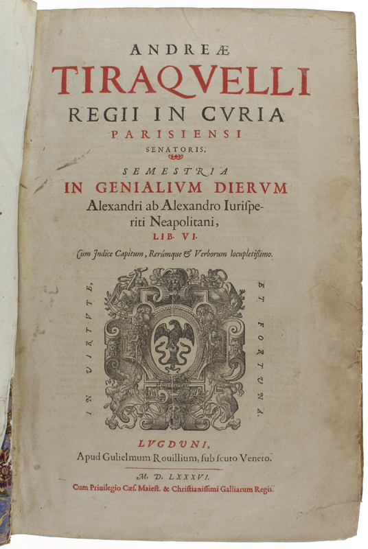 ANDREAE TIRAQUELLI . SEMESTRIA IN GENIALIUM DIERUM ALEXANDRI AB ALEXANDRO …