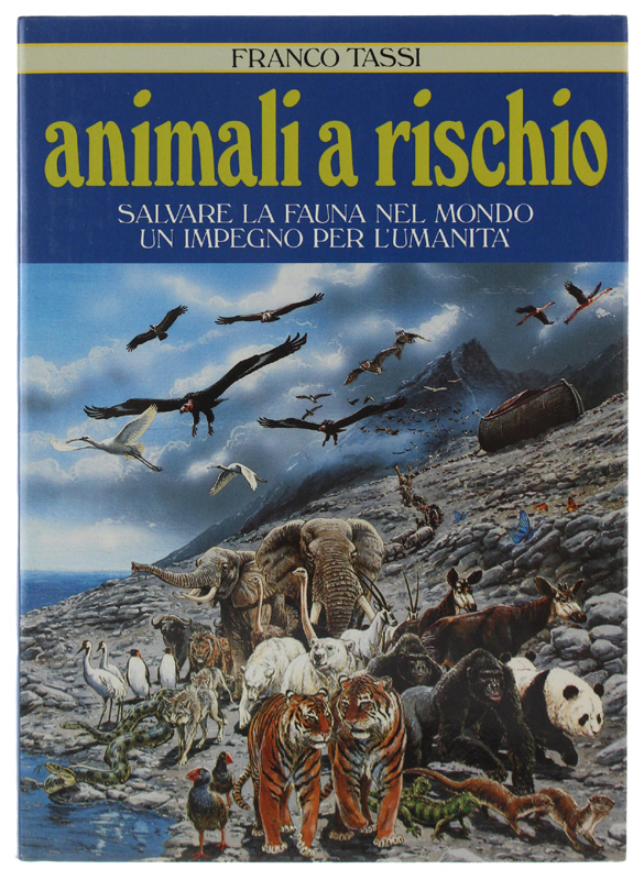 ANIMALI A RISCHIO. Salvare la fauna del mondo un impegno …