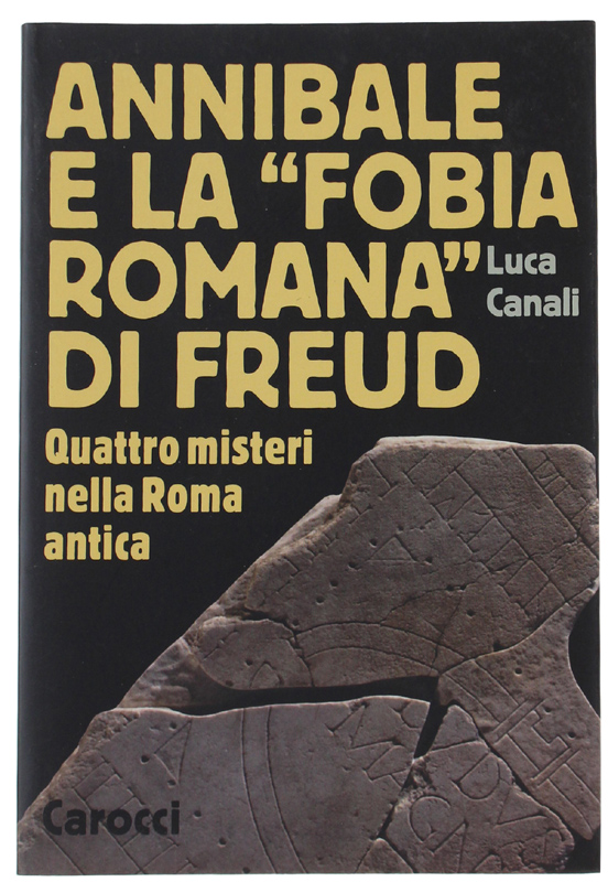 ANNIBALE E LA «FOBIA ROMANA» DI FREUD. Quattro misteri nella …