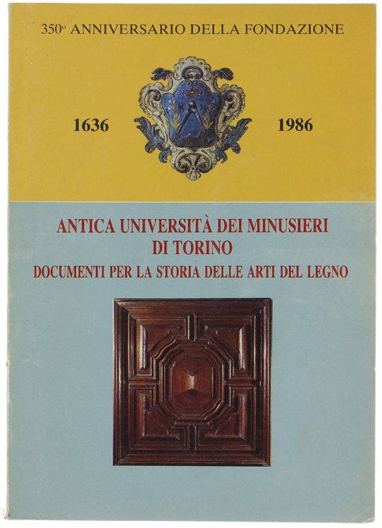 ANTICA UNIVERSITA' DEI MINUSIERI DI TORINO. Documenti per la storia …